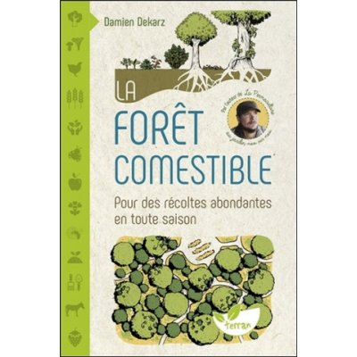 La forêt comestible - Pour des récoltes abondantes en toute saison – Zboží Mobilmania