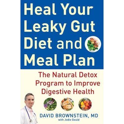 Heal Your Leaky Gut Diet and Meal Plan: The Natural Detox Program to Improve Digestive Health Brownstein DavidPevná vazba – Zbozi.Blesk.cz