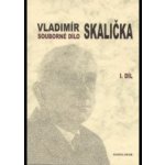 Souborné dílo Vladimíra Skaličky - 1. díl 1931-1950 - Čermák František – Hledejceny.cz