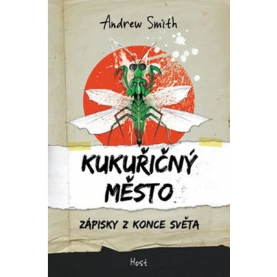 Kukuřičný město. Zápisky z konce světa - Andrew Smith – Hledejceny.cz