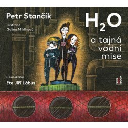 H2O a tajná vodní mise - Stančík Petr - Čte Jiří Lábus