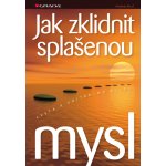 Jak zklidnit splašenou mysl - Knuf Andreas – Hledejceny.cz