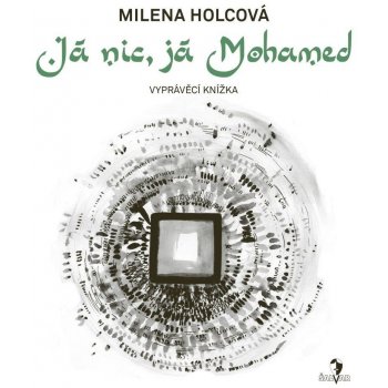 Já nic, já Mohamed - Milena Holcová