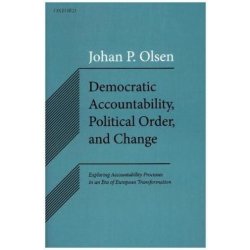 Democratic Accountability, Political Order, and Change - Olsen, Johan P.