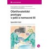 Ošetřovatelské postupy v péči o nemocné III - Speciální část - Vytejčková Renata