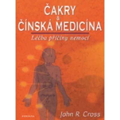 Čakry a čínská medicína - Cross John R. – Hledejceny.cz