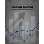 Trading Journal: Day Trade Log, Forex Trader Book, Market Strategies Notebook, Record Stock Trades, Investments, & Options Tracker, Not Newton AmyPaperback – Hledejceny.cz