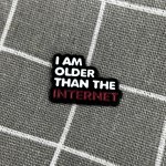 Pinarna I am older than the internet Jsem starší než internet – Zboží Dáma