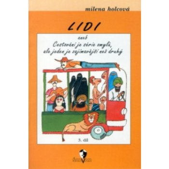 Lidi aneb Cestování je série omylů, ale jeden je zajímavější než druhý -- 3.díl - Milena Holcová, Adolf Born