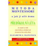 Metoda montessori a jak ji učit doma - Hainstock Elizabeth G. – Hledejceny.cz