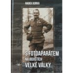 S fotoaparátem na bojištích Velké války – Hledejceny.cz