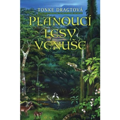 Dragtová Tonke Planoucí lesy Venuše – Hledejceny.cz