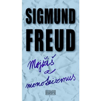 Mojžiš a monoteizmus - Sigmund Freud