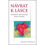 Návrat k lásce. Zamyšlení nad principy Kurzu zázraků - Marianne Williamson - Synergie – Hledejceny.cz