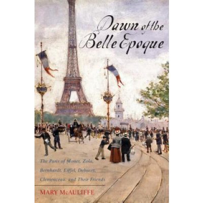 Dawn of the Belle Epoque M. Mcauliffe – Hledejceny.cz