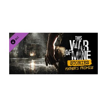 This War of Mine: Stories - Father’s Promise