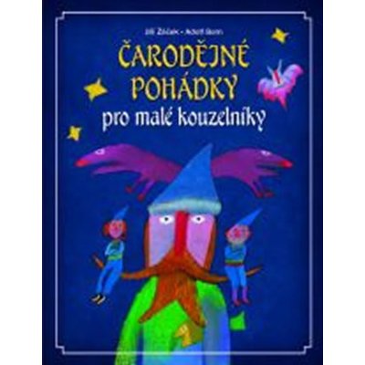 Čarodějné pohádky pro malé kouzelníky - Jiří Žáček