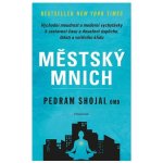 Městský mnich - Východní moudrost a moderní vychytávky k zastavení času a dosažení úspěchu, štěstí a vnitřního klidu - Shojai, OMD Pedram – Hledejceny.cz