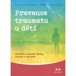 Levine Peter A.: Prevence traumatu u dětí - Průvodce k obnovení důvěry, vitality a odolnosti Kniha – Hledejceny.cz