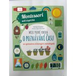 Moje první kniha o poznávání času Montessori: Svět úspěchů – Hledejceny.cz
