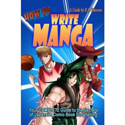 How to Write Manga: Your Complete Guide to the Secrets of Japanese Comic Book Storytelling – Zbozi.Blesk.cz