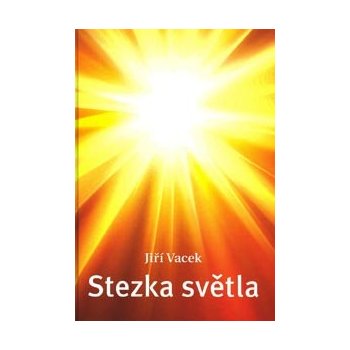 Stezka světla. Stručný kurz stezky síly - šakti jógy s cílem dosažení světla - Jiří Vacek - Krutina Jiří - Vacek