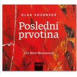 Poslední prvotina - Olga Sozanská - Čte Bára Munzarová – Hledejceny.cz