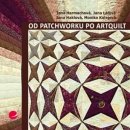 Kniha Od patchworku po artquilt – Harmachová Jana, Lálová Jana, Haklová Jana, Kolejová Monika