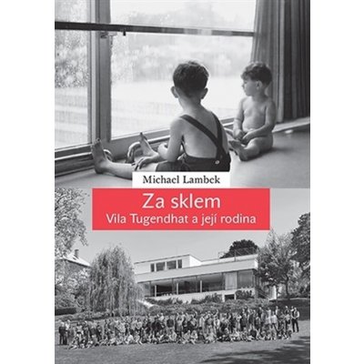 Za sklem - Vila Tugendhat a její rodina – Hledejceny.cz
