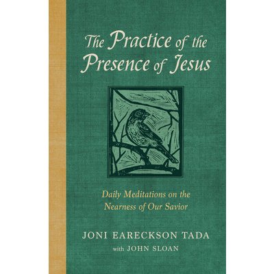 The Practice of the Presence of Jesus: Daily Meditations on the Nearness of Our Savior (Tada Joni Eareckson)(Pevná vazba)