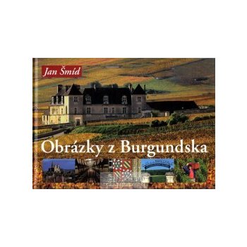 Obrázky z Burgundska Šmíd Jan