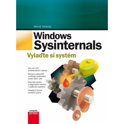 Windows Sysinternals. Vylaďte si systém - Matúš Selecký - Computer Press – Hledejceny.cz
