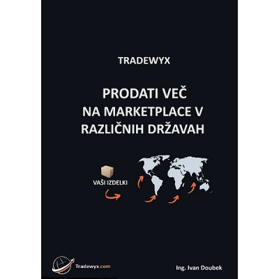 TRADEWYX, PRODATI VEČ NA MARKETPLACE V RAZLIČNIH DRŽAVAH - Doubek Ivan – Zbozi.Blesk.cz