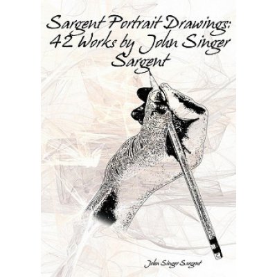 Sargent Portrait Drawings Sargent John SingerPaperback – Zboží Mobilmania