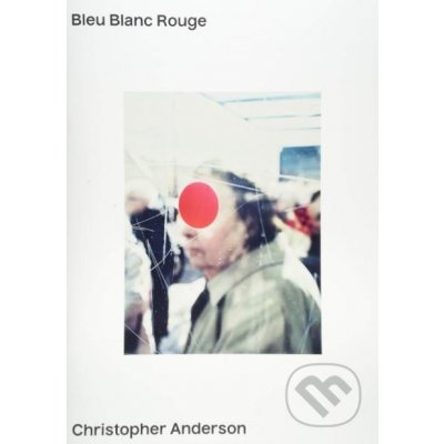 Bleu Blanc Rouge - Christopher Anderson – Zboží Dáma