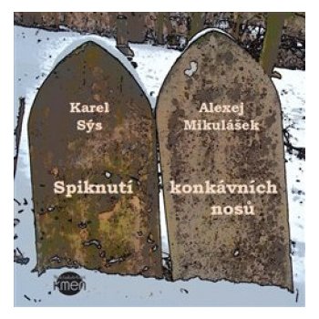 Spiknutí konkávních nosů - Alexej Mikulášek