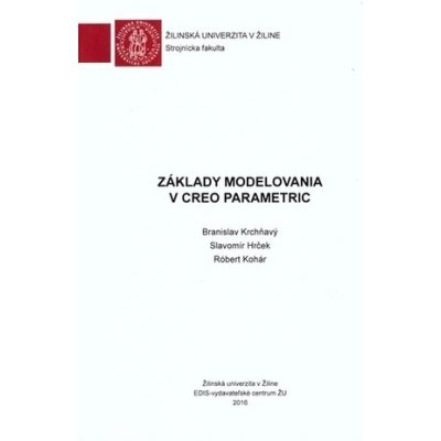 Krchňavý Branislav, Hrček Slavomír, Kohár Róbert - Základy modelovania v Creo Parametric