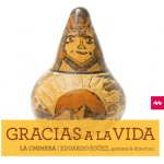 GRACIAS A LA VIDA - LA CHIMERA EGUEZ CD – Hledejceny.cz