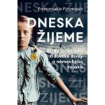Dneska žijeme - Strhující příběh židovské dívky a německého vojáka - Pirotteová Emmanuelle – Hledejceny.cz