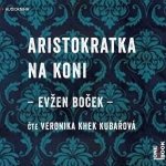 Aristokratka na koni Evžen Boček - čte Veronika Kubařová – Zbozi.Blesk.cz