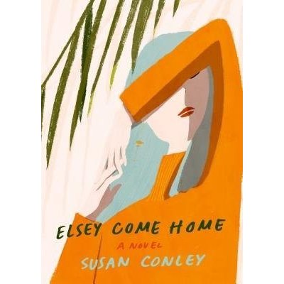 Elsey Come Home - A Novel Conley SusanPevná vazba