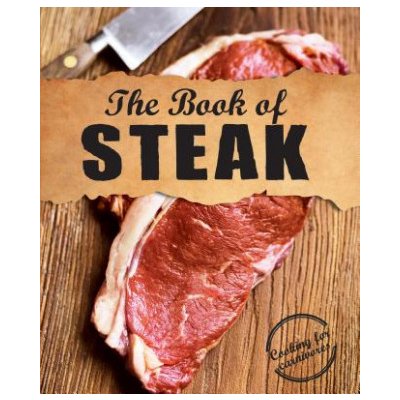 The Book of Steak: Cooking for Carnivores Parragon BooksPevná vazba