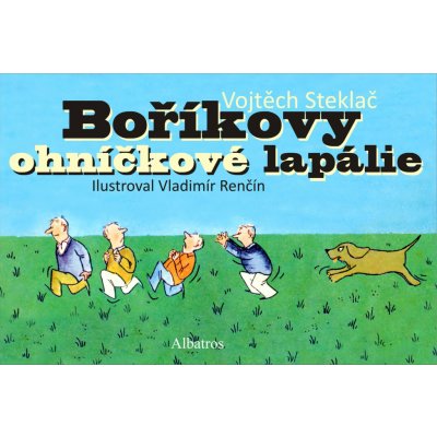 Boříkovy ohníčkové lapálie - Vojtěch Steklač – Hledejceny.cz