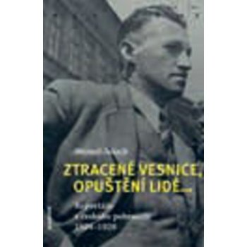 Ztracené vesnice, opuštění lidé... - Reportáže z českého pohraničí 1924-1928 - Jaksch Wenzel