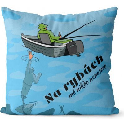 Impar Polštář Na rybách mě nikdo nenasere 40x40 – Sleviste.cz