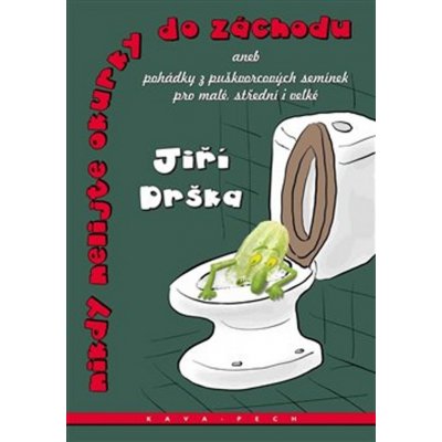 Nikdy nelijte okurky do záchodu - Tutschová Mariana – Hledejceny.cz