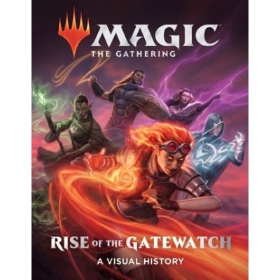Magic: The Gathering: Rise of the Gatewatch: A Visual History Wizards of the Coast – Hledejceny.cz