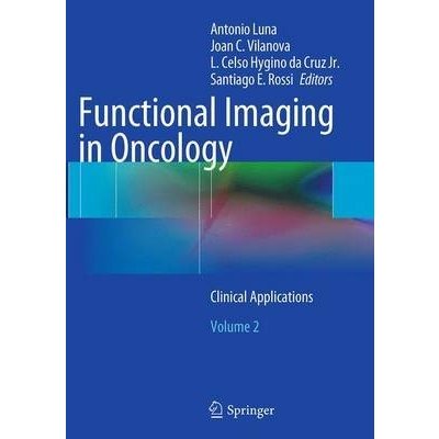 Functional Imaging in Oncology: Clinical Applications - Volume 2 Luna AntonioPaperback