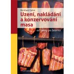 Uzení, nakládání a konzervování masa - Gahm Bernhard – Hledejceny.cz