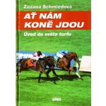 Ať nám koně jdou Zuzana Schmiedová – Hledejceny.cz